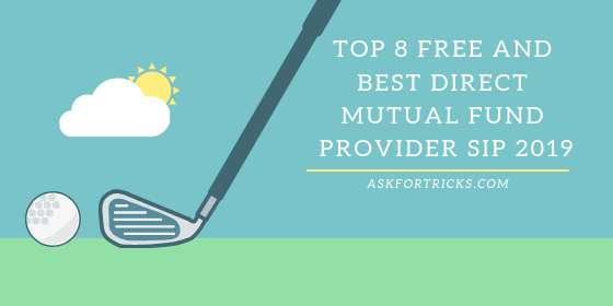 http://askfortricks.com/wp-content/uploads/2019/01/Top-8-free-and-best-Direct-Mutual-Fund-Provider-SIP-2019.png
